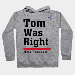 Tom Was Right - Aliens Exist Hoodie